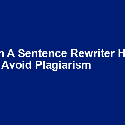 Can a sentence rewriter help me avoid plagiarism img